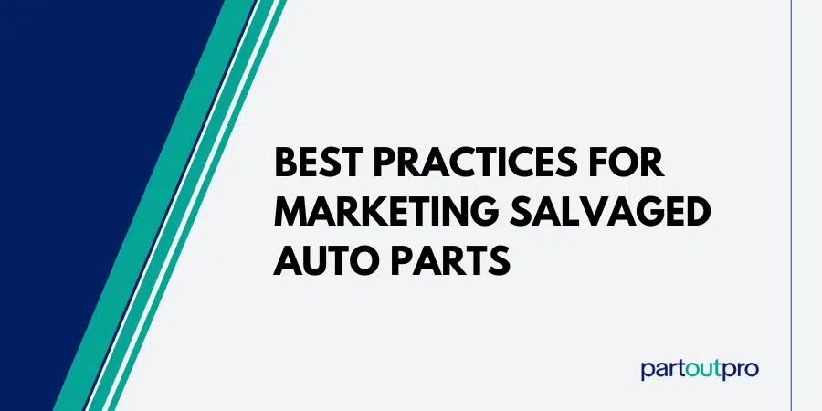 Best Practices for Marketing Salvaged Auto Parts